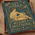 Get Naked. Regret Nothing.