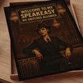 Welcome to My Speakeasy. No Snitches Allowed.