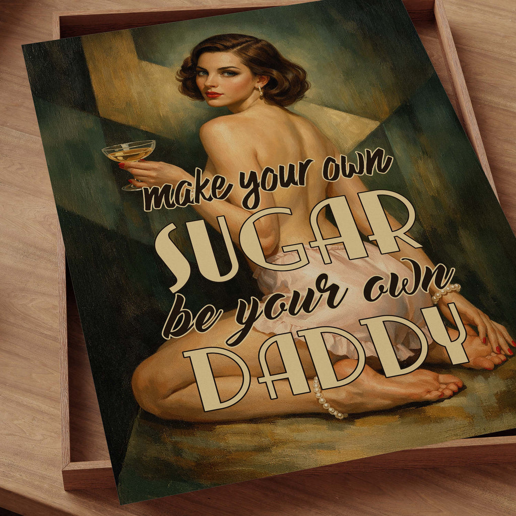 Make Your Own Sugar, Be Your Own Daddy